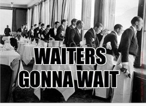 waitersgonnawait.jpg